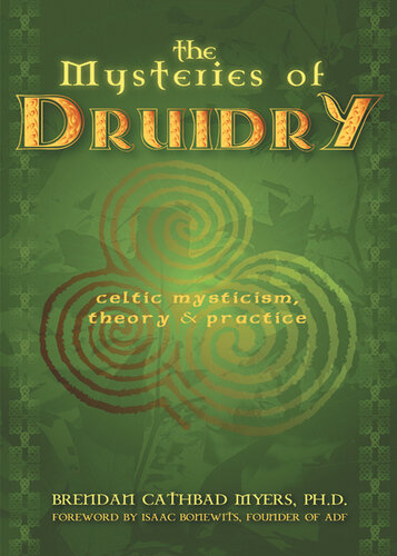 The Mysteries of Druidry: Celtic Mysticism, Theory, and Practice (A Training Manual for the Modern-Druid)