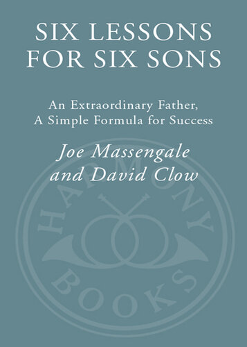 Six Lessons for Six Sons: An Extraordinary Father, a Simple Formula for Success