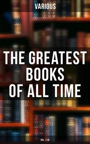 The Greatest Books of All Time (Volume 1-18): Masterpieces of Literature