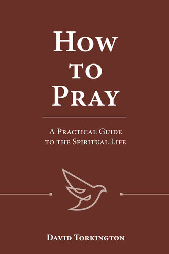 How to Pray: A Practical Guide to the Spiritual Life