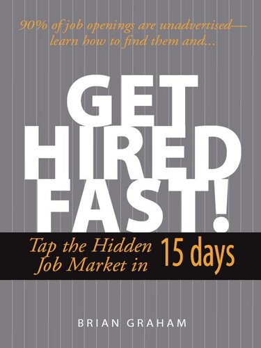 Get Hired Fast!: Tap The Hidden Job Market In 15 Days