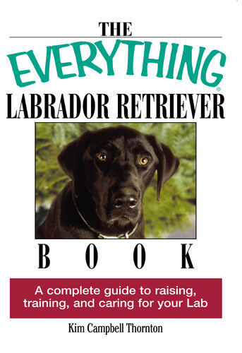 The  Labrador Retriever Book: A Complete Guide to Raising, Training, and Caring for Your Lab