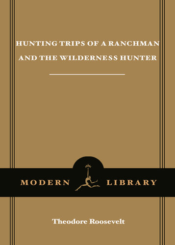 Hunting Trips of a Ranchman & the Wilderness Hunter