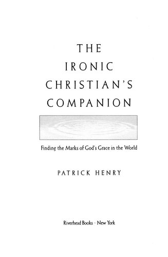 The Ironic Christian's Companion: Finding the Marks of God's Grace in the World
