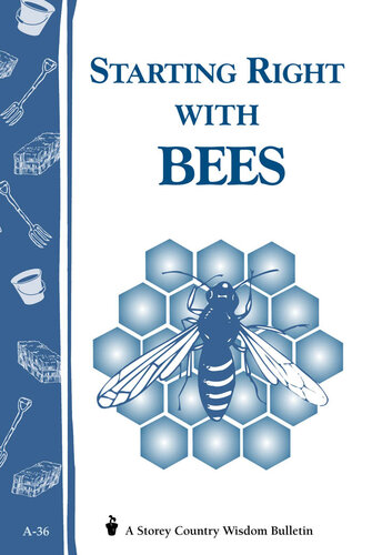 Starting Right with Bees: Storey's Country Wisdom Bulletin A-36