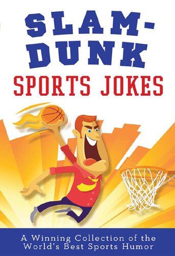 Slam-Dunk Sports Jokes: A Winning Collection of the World's Best Athletic Jokes