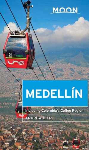 Moon Medellín: Including Colombia's Coffee Region
