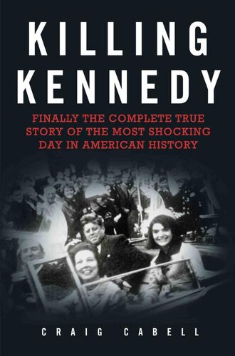 Killing Kennedy: Finally the Complete True Story of the Most Shocking Day in American History