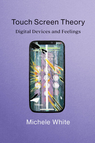 Touch Screen Theory: Digital Devices and Feelings