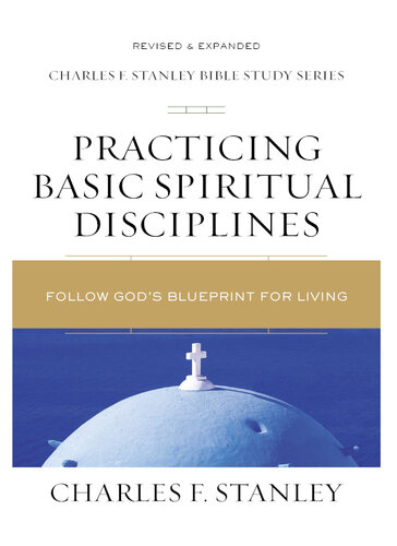 Practicing Basic Spiritual Disciplines: Follow God's Blueprint for Living