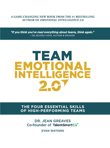 Team Emotional Intelligence 2.0: The Four Essential Skills of High Performing Teams