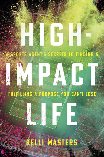 High-Impact Life: A Sports Agent's Secrets to Finding and Fulfilling a Purpose You Can't Lose