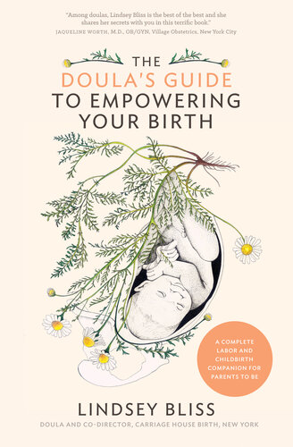 The Doula's Guide to Empowering Your Birth: A Complete Labor and Childbirth Companion for Parents to Be