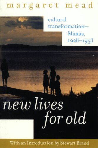 New Lives for Old: Cultural Transformation—Manus, 1928-1953