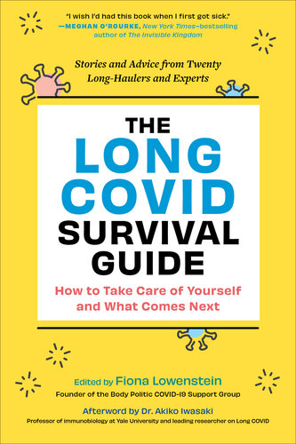 The Long COVID Survival Guide: How to Take Care of Yourself and What Comes Next—Stories and Advice from Twenty Long-Haulers and Experts