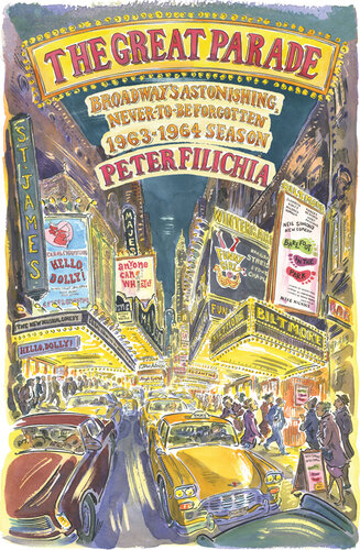 The Great Parade: Broadway's Astonishing, Never-to-Be-Forgotten 1963-1964 Season