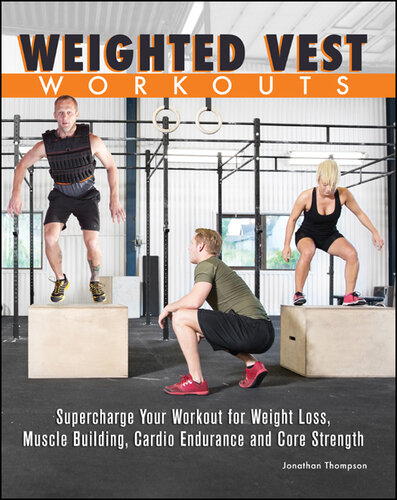 Weighted Vest Workouts: Supercharge Your Workout for Weight Loss, Muscle Building, Cardio Endurance and Core Strength