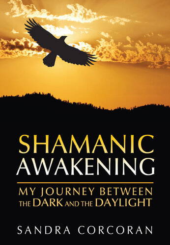 Shamanic Awakening: My Journey Between the Dark and the Daylight