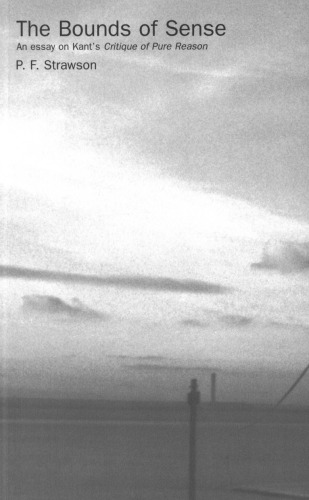 The Bounds of Sense: An Essay on Kant's Critique of Pure Reason