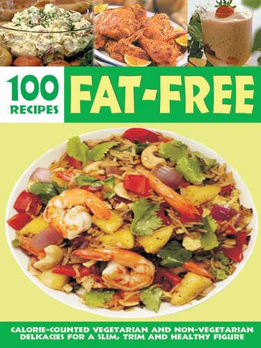 Over 100 Fat-Free Recipes: Calorie-Counted Vegetarian and Non-Vegetarian Delicacies for a Slim, Trim and Healthy Figure