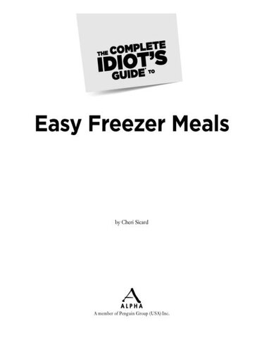 The Complete Idiot's Guide to Easy Freezer Meals