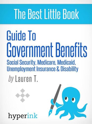 Guide to Government Benefits: Social Security, Medicare, Medicaid, Unemployment Insurance, Disability
