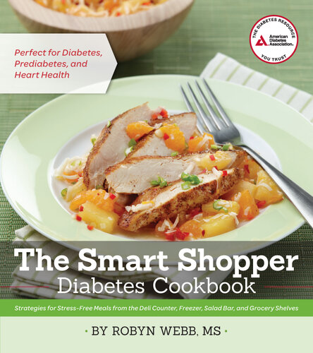 The Smart Shopper Diabetes Cookbook: Strategies for Stress-Free Meals from the Deli Counter, Freezer, Salad Bar, and Grocery Shelves