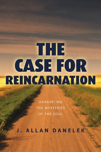 The Case for Reincarnation: Unraveling the Mystery of the Soul