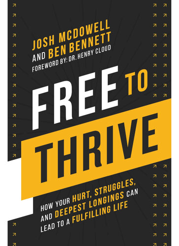 Free to Thrive: How Your Hurt, Struggles, and Deepest Longings Can Lead to a Fulfilling Life