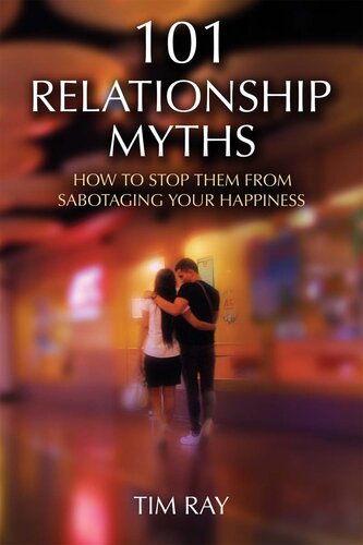 101 Relationship Myths: How to Stop Them from Sabotaging Your Happiness