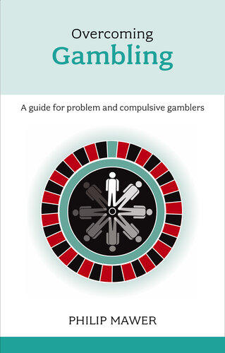 Overcoming Problem Gambling: Advice for the gambler and the gambler's family and friends