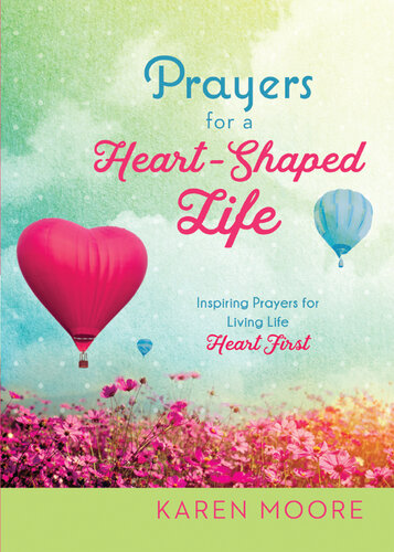 Prayers for a Heart-Shaped Life: Inspiring Prayers for Living Life 