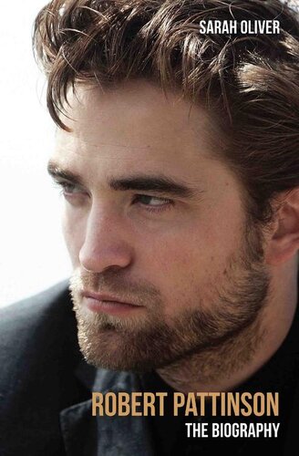Robert Pattinson--The Biography: The Biography
