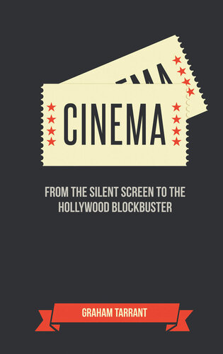 Cinema: From the Silent Screen to the Hollywood Blockbuster