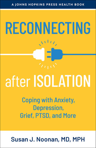 Reconnecting after Isolation: Coping with Anxiety, Depression, Grief, PTSD, and More