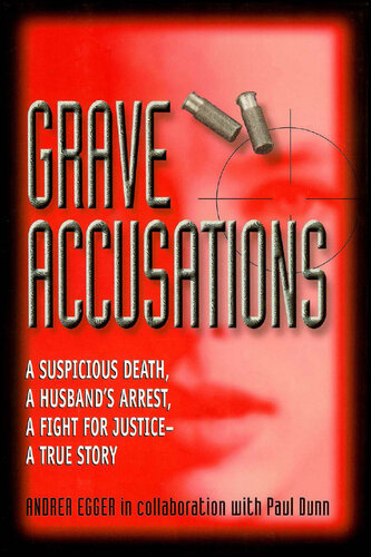 Grave Accusations: A Suspicious Death, A Husband's Arrest, A Fight for Justice--A True Story
