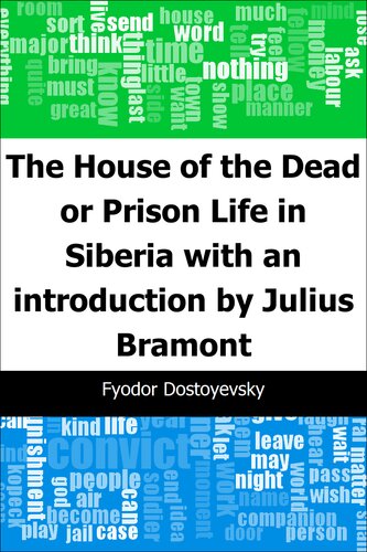 The House of the Dead or Prison Life in Siberia: With an Introduction by Julius Bramont