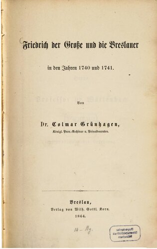 Friedrich der Große und die Breslauer in den Jahren 1740 und 1741