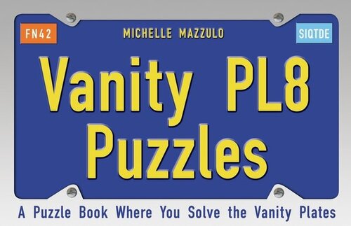 Vanity Pl8 Puzzles: A Puzzle Book Where You Solve the Vanity Plates