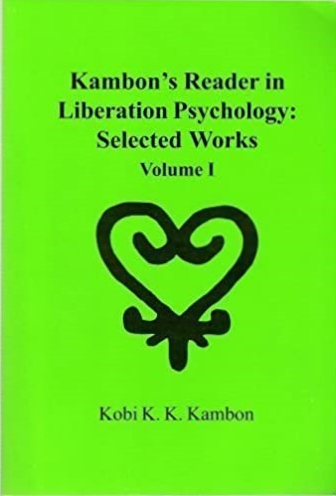 Kambon's Reader in Liberation Psychology: Selected Works, Volume I