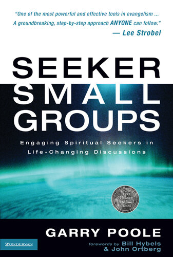 Seeker Small Groups: Engaging Spiritual Seekers in Life-Changing Discussions