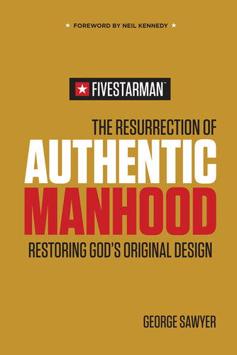 The Resurrection of Authentic Manhood: Restoring God's Original Design