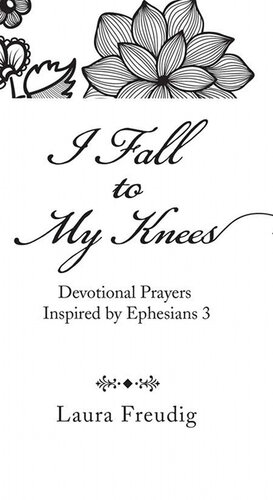 I Fall to My Knees: Devotional Prayers Inspired by Ephesians 3