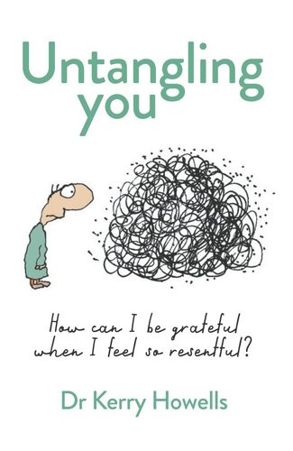 Untangling you: How can I be grateful when I feel so resentful?