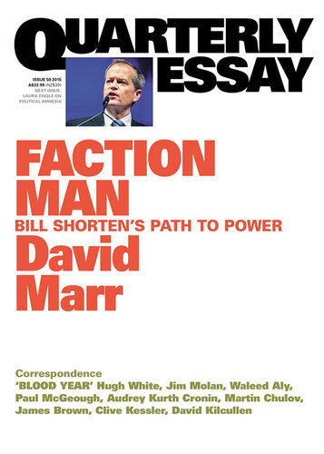 Quarterly Essay 59 Faction Man: Bill Shorten's Path to Power