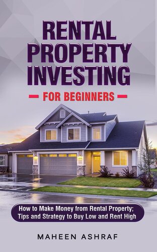 Rental Property Investing for Beginners: How to make money from Rental Property; Tips and Strategy to Buy Low and Rent High