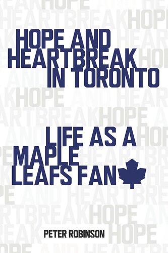 Hope and Heartbreak in Toronto: Life as a Maple Leafs Fan