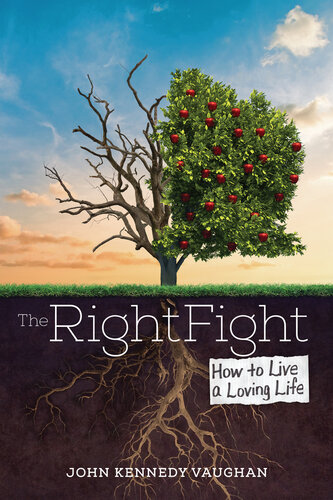 The Right Fight: How to Live a Loving Life