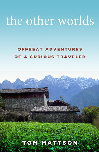 The Other Worlds: Offbeat Adventures of a Curious Traveler