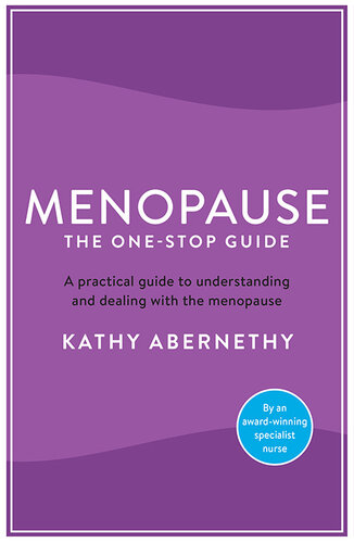 Menopause: The One-Stop Guide: The best practical guide to understanding and living with the menopause